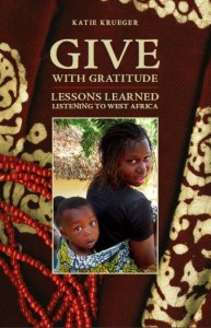 Book: Give With Gratitude - Lessons Learned From West Africa by Katie Krueger